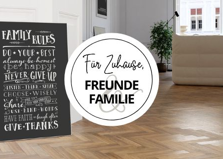 FÜR ZUHAUSE, FREUNDE & FAMILIE